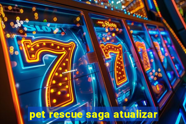 pet rescue saga atualizar